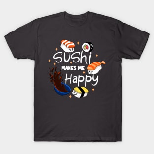 Sushi Makes Me Happy T-Shirt